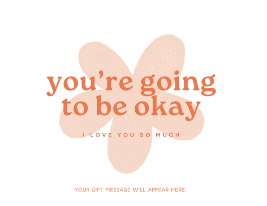 You're going to be okay